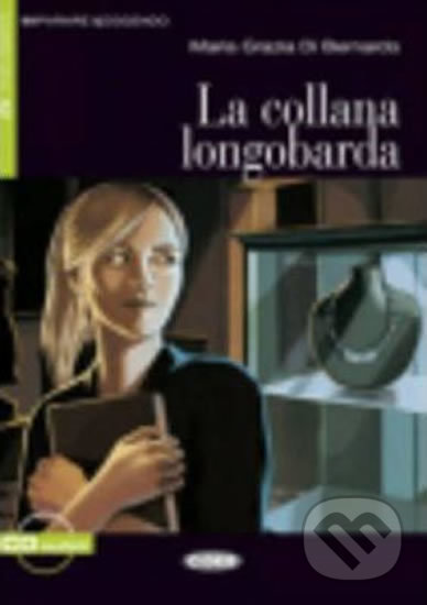Kniha: La Collanda Longobarda + CD (Black Cat Readers ITA Level 2) (Maria-Grazia Di Bernardo). Cideb, 2008 Kniha: La Collanda Longobarda + CD (Black Cat Readers ITA Level 2) (Maria-Grazia Di Bernardo). Cideb, 2008