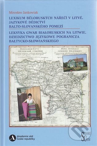 Kniha: Lexikum běloruských nářečí v Litvě / Leksyka gwar białoruskich na Litwie (Mirosław Jankowiak). Slovanský ústav, 2022 Kniha: Lexikum běloruských nářečí v Litvě / Leksyka gwar białoruskich na Litwie (Mirosław Jankowiak). Slovanský ústav, 2022
