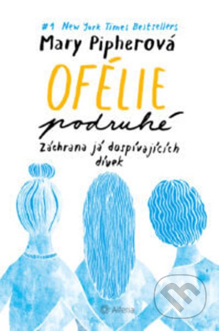 Kniha: Ofélie podruhé (Mary Pipher). Alferia, 2022 Kniha: Ofélie podruhé (Mary Pipher). Alferia, 2022