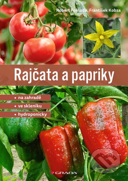 Kniha: Rajčata a papriky (František Kobza a Robert Pokluda). Grada, 2022 Kniha: Rajčata a papriky (František Kobza a Robert Pokluda). Grada, 2022