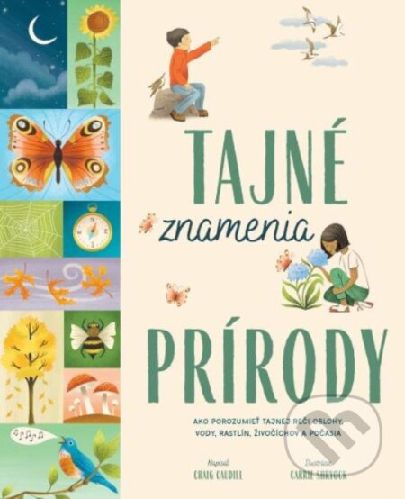 Kniha: Tajné znamenia prírody (Carrie Shryock a Craig Caudill). Svojtka&Co., 2022 Kniha: Tajné znamenia prírody (Carrie Shryock a Craig Caudill). Svojtka&Co., 2022
