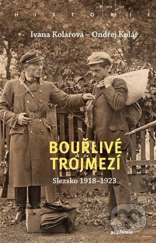 Kniha: Bouřlivé trojmezí (Ivana Kolářová a Ondřej Kolář). Academia, 2022 Kniha: Bouřlivé trojmezí (Ivana Kolářová a Ondřej Kolář). Academia, 2022