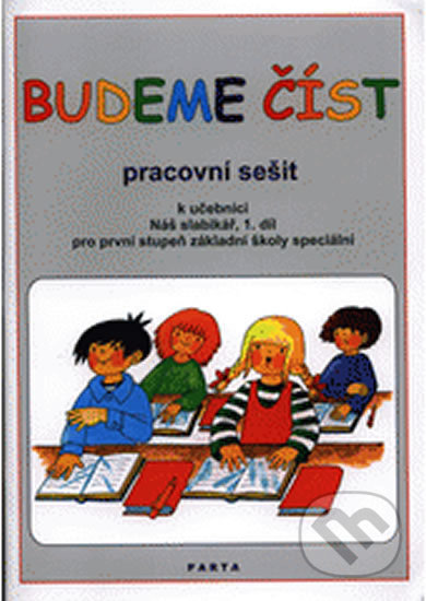 Kniha: Budeme číst - Pracovní sešit k učebnici Náš slabikář (Jana Müllerová a Libuše Kubová). Parta, 2013 Kniha: Budeme číst - Pracovní sešit k učebnici Náš slabikář (Jana Müllerová a Libuše Kubová). Parta, 2013
