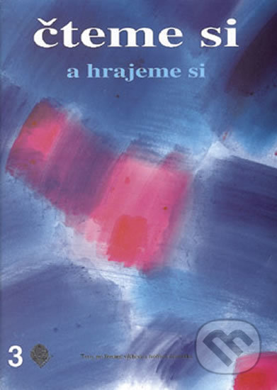 Kniha: Čteme si a hrajeme si 3 - Čítanka pro 3. ročník ZŠ (Irina Ulrychová). Pansofia Kniha: Čteme si a hrajeme si 3 - Čítanka pro 3. ročník ZŠ (Irina Ulrychová). Pansofia