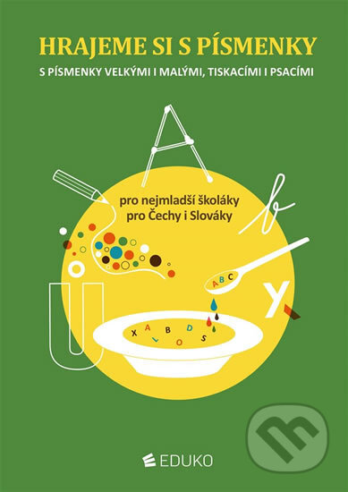 Kniha: Hrajeme si s písmenky - Pro nejmladší školáky (Simona Pišlová). Eduko, 2016 Kniha: Hrajeme si s písmenky - Pro nejmladší školáky (Simona Pišlová). Eduko, 2016