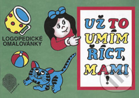 Kniha: Už to umím říct, mami! (logopedické omalovánky) (Helena Kolbábková a Miroslava Gilová). Pansofia, 1996 Kniha: Už to umím říct, mami! (logopedické omalovánky) (Helena Kolbábková a Miroslava Gilová). Pansofia, 1996