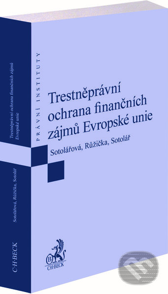 Kniha: Trestněprávní ochrana finančních zájmů Evropské unie (Alexander Sotolář, Daniella Sarah Sotolářová a Miroslav Růžička). C. H. Beck, 2022 Kniha: Trestněprávní ochrana finančních zájmů Evropské unie (Alexander Sotolář, Daniella Sarah Sotolářová a Miroslav Růžička). C. H. Beck, 2022