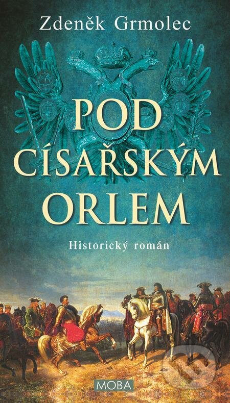 E-kniha: Pod císařským orlem (Zdeněk Grmolec). Moba, 2022 E-kniha: Pod císařským orlem (Zdeněk Grmolec). Moba, 2022