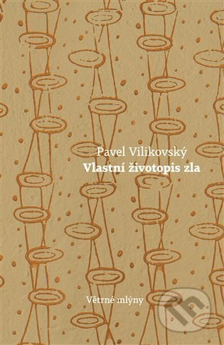 Vlastní životopis zla - Pavel Vilikovský, Větrné mlýny, 2022