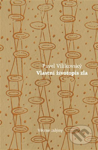 Kniha: Vlastní životopis zla (Pavel Vilikovský). Větrné mlýny, 2022 Kniha: Vlastní životopis zla (Pavel Vilikovský). Větrné mlýny, 2022