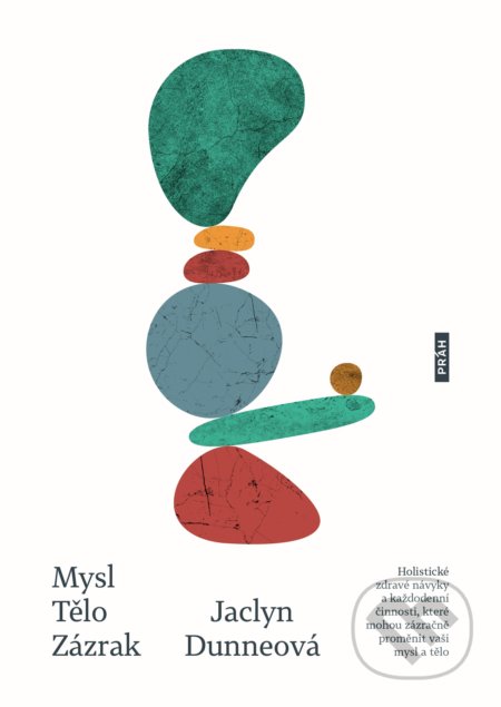 Kniha: Mysl. Tělo. Zázrak. (Jaclyn Dunne). Práh, 2022 Kniha: Mysl. Tělo. Zázrak. (Jaclyn Dunne). Práh, 2022