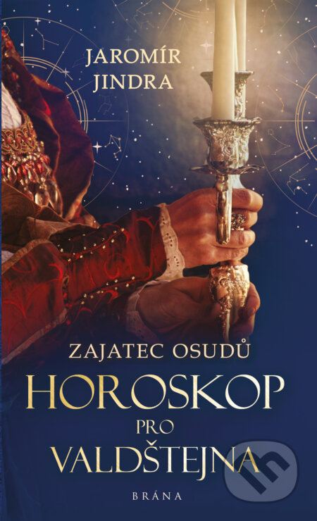 E-kniha: Horoskop pro Valdštejna (Zajatec osudů 2) (Jaromír Jindra). Brána, 2022 E-kniha: Horoskop pro Valdštejna (Zajatec osudů 2) (Jaromír Jindra). Brána, 2022