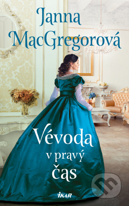 E-kniha: Vévoda v pravý čas (Janna MacGregor). Ikar CZ, 2022 E-kniha: Vévoda v pravý čas (Janna MacGregor). Ikar CZ, 2022