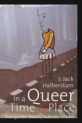 Kniha: In a Queer Time and Place (J. Jack Halberstam). New York University Press, 2005 Kniha: In a Queer Time and Place (J. Jack Halberstam). New York University Press, 2005