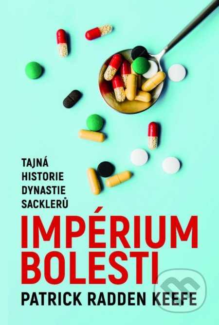 Kniha: Imperium bolesti - Tajná historie dynastie Sacklerů (Patrick Radden Keefe). GRANT CARDONE CEE, 2022 Kniha: Imperium bolesti - Tajná historie dynastie Sacklerů (Patrick Radden Keefe). GRANT CARDONE CEE, 2022