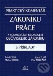 Kniha: Praktický komentář zákoníku práce a souvisejících ustanovení občanského zákoníku s příklady (Petr Bezouška). Bova Polygon, 2022 Kniha: Praktický komentář zákoníku práce a souvisejících ustanovení občanského zákoníku s příklady (Petr Bezouška). Bova Polygon, 2022