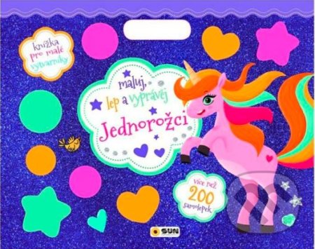 Kniha: Jednorožci - Maluj, lep a vyprávěj (SUN). SUN, 2022 Kniha: Jednorožci - Maluj, lep a vyprávěj (SUN). SUN, 2022