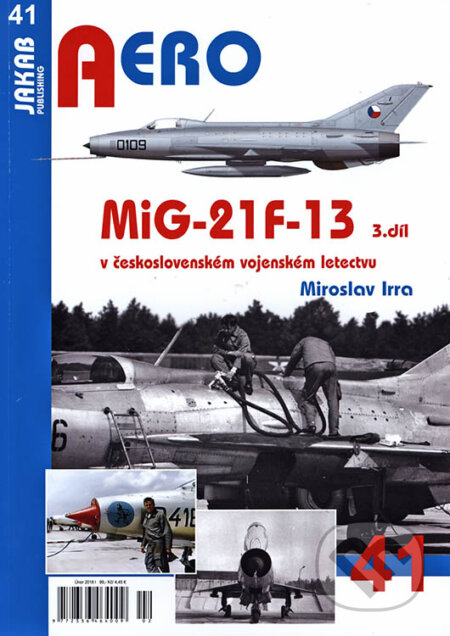 Kniha: Aero 41 - MiG-21F-13 (Miroslav Irra). Jakab, 2018 Kniha: Aero 41 - MiG-21F-13 (Miroslav Irra). Jakab, 2018
