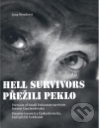 Kniha: Přežili Peklo: portréty Izraelců z Československa, kteří přežili holokaust (Jana Noseková). Druhé město Kniha: Přežili Peklo: portréty Izraelců z Československa, kteří přežili holokaust (Jana Noseková). Druhé město