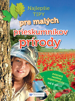 Kniha: Najlepšie tipy pre malých prieskumníkov (Svojtka&Co.). Svojtka&Co., 2013 Kniha: Najlepšie tipy pre malých prieskumníkov (Svojtka&Co.). Svojtka&Co., 2013
