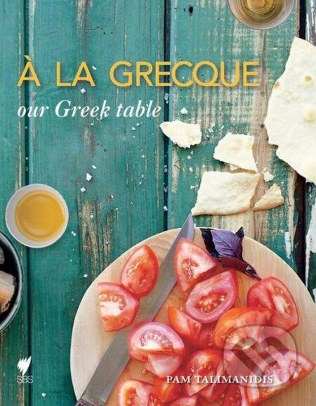 Kniha: A La Grecque (Pam Talimanidis). Hardie Grant, 2013 Kniha: A La Grecque (Pam Talimanidis). Hardie Grant, 2013