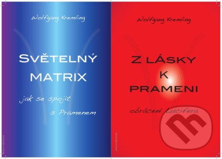 Kniha: Z lásky k prameni + Světelný matrix (Wolfgang Kremling). Anch-books, 2013 Kniha: Z lásky k prameni + Světelný matrix (Wolfgang Kremling). Anch-books, 2013