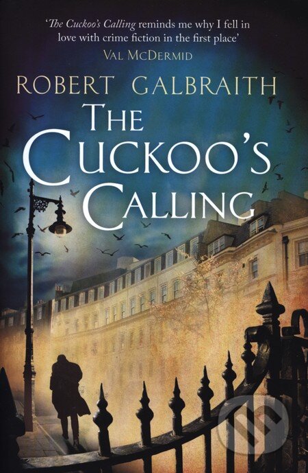 Kniha: The Cuckoo's Calling (Robert Galbraith). Little, Brown, 2013 Kniha: The Cuckoo's Calling (Robert Galbraith). Little, Brown, 2013