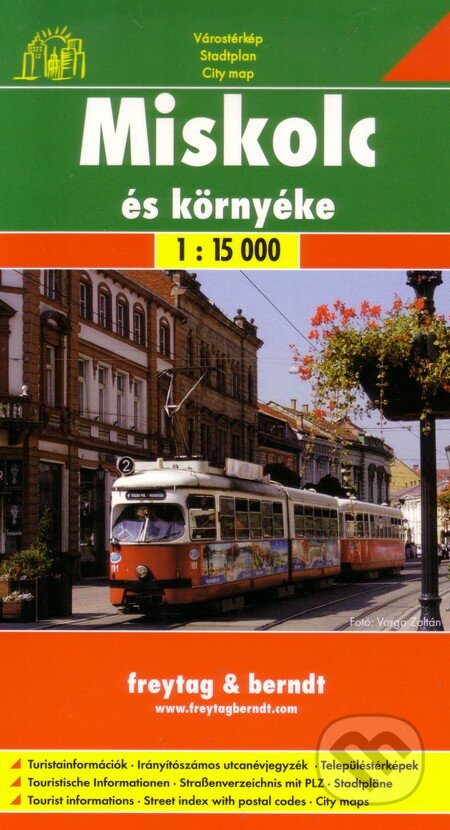 Miskolc 1:15 000 (freytag&berndt). freytag&berndt, 2008 Miskolc 1:15 000 (freytag&berndt). freytag&berndt, 2008