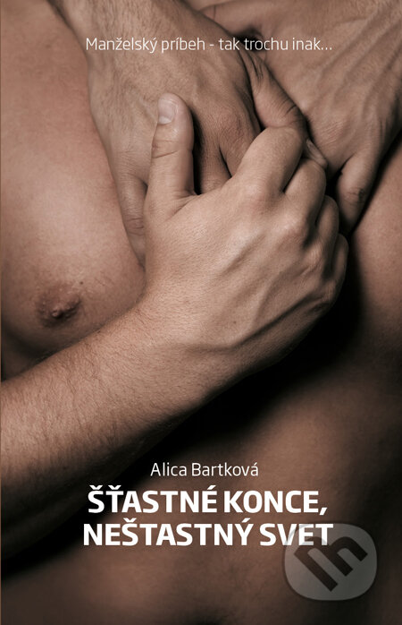 Kniha: Šťastné konce, nešťastný svet (Alica Bartková). Tatran, 2013 Kniha: Šťastné konce, nešťastný svet (Alica Bartková). Tatran, 2013