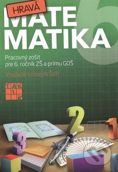 Kniha: Hravá matematika 6 (Taktik). Taktik, 2013 Kniha: Hravá matematika 6 (Taktik). Taktik, 2013