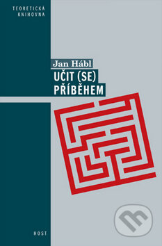 Kniha: Učit (se) příběhem (Jan Hábl). Host, 2013 Kniha: Učit (se) příběhem (Jan Hábl). Host, 2013