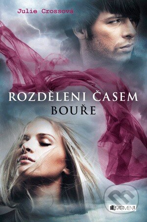 Kniha: Rozděleni časem: Bouře (Julie Crossová). Nakladatelství Fragment, 2013 Kniha: Rozděleni časem: Bouře (Julie Crossová). Nakladatelství Fragment, 2013