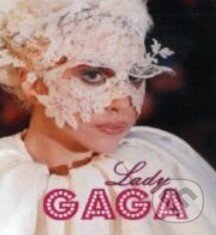 Kniha: Lady Gaga (Sarah Parvis). Andrews McMeel, 2010 Kniha: Lady Gaga (Sarah Parvis). Andrews McMeel, 2010