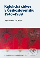 Kniha: Katolická církev v Československu 1945–1989 (Stanislav Balík a Jiří Hanuš). Centrum pro studium demokracie a kultury, 2013 Kniha: Katolická církev v Československu 1945–1989 (Stanislav Balík a Jiří Hanuš). Centrum pro studium demokracie a kultury, 2013