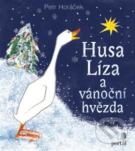 Kniha: Husa Líza a vánoční hvězda (Petr Horáček). Portál, 2013 Kniha: Husa Líza a vánoční hvězda (Petr Horáček). Portál, 2013