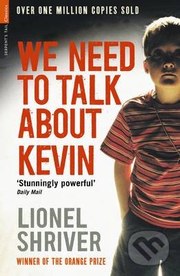 Kniha: We Need To Talk About Kevin (Lionel Shriver). Serpents Tail, 2010 Kniha: We Need To Talk About Kevin (Lionel Shriver). Serpents Tail, 2010