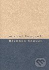 Kniha: Raymond Roussel (Michel Foucault). Herrmann & synové, 2006 Kniha: Raymond Roussel (Michel Foucault). Herrmann & synové, 2006