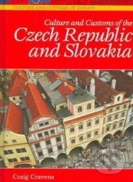 Culture and Customs of the Czech Republic and Slovakia - Craig Cravens, Greenwood, 2006