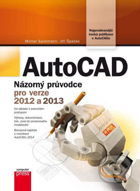 Kniha: AutoCAD: Názorný průvodce pro verze 2012 a 2013 (Jiří Špaček a Michal Spielmann). Computer Press, 2013 Kniha: AutoCAD: Názorný průvodce pro verze 2012 a 2013 (Jiří Špaček a Michal Spielmann). Computer Press, 2013