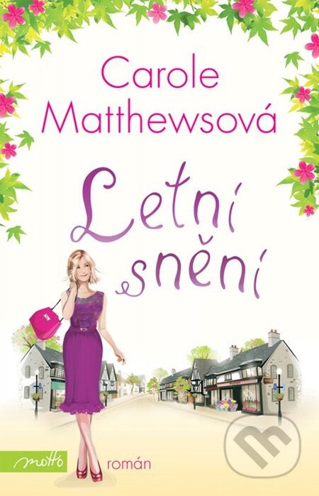Kniha: Letní snění (Carole Matthewsová). Motto, 2013 Kniha: Letní snění (Carole Matthewsová). Motto, 2013