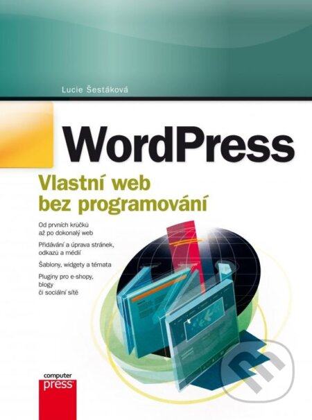 Kniha: WordPress (Lucie Šestáková). Computer Press, 2013 Kniha: WordPress (Lucie Šestáková). Computer Press, 2013