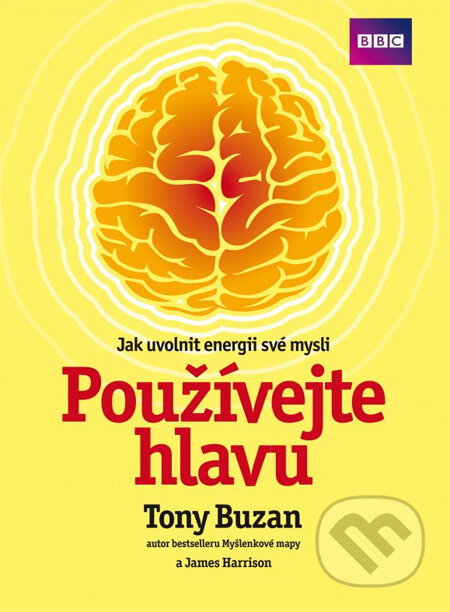 Kniha: Používejte hlavu (Tony Buzan). BIZBOOKS, 2013 Kniha: Používejte hlavu (Tony Buzan). BIZBOOKS, 2013