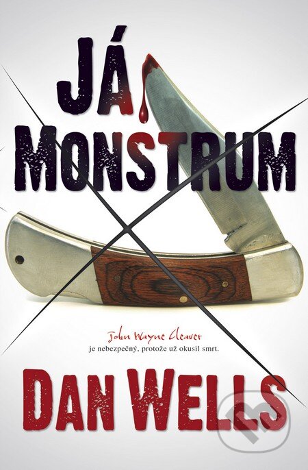 Kniha: Já, Monstrum (Dan Wells). BB/art, 2013 Kniha: Já, Monstrum (Dan Wells). BB/art, 2013
