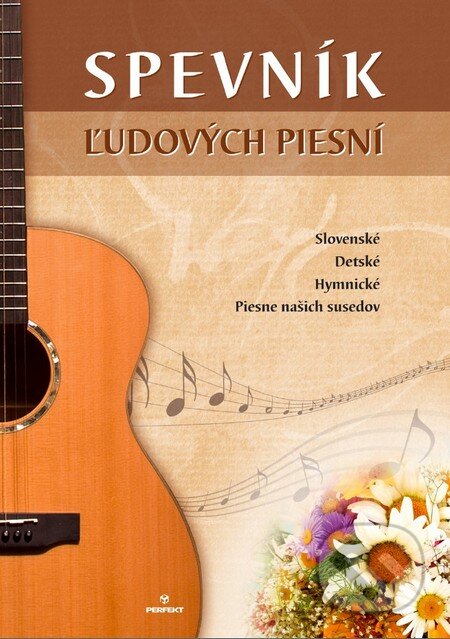 Kniha: Spevník ľudových piesní (Perfekt). Perfekt, 2013 Kniha: Spevník ľudových piesní (Perfekt). Perfekt, 2013