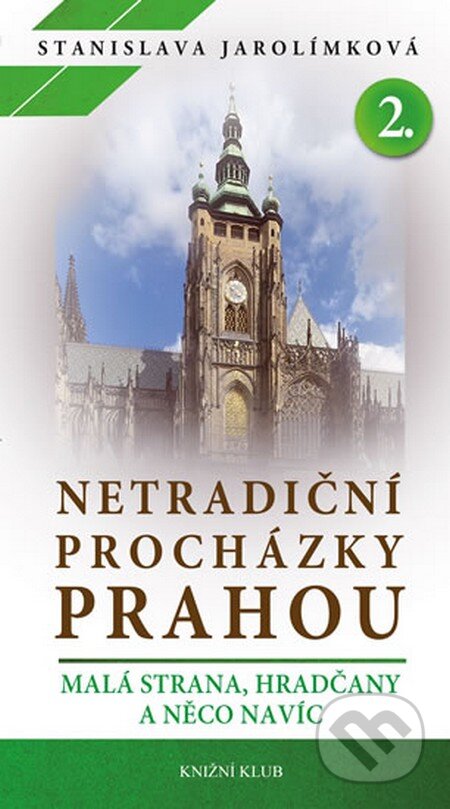 Kniha: Netradiční procházky Prahou 2 (Stanislava Jarolímková). Knižní klub, 2013 Kniha: Netradiční procházky Prahou 2 (Stanislava Jarolímková). Knižní klub, 2013