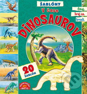 Kniha: V čase dinosaurov (Matys). Matys, 2013 Kniha: V čase dinosaurov (Matys). Matys, 2013