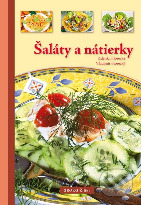 Kniha: Šaláty a nátierky (Vladimír Horecký a Zdenka Horecká). Georg, 2013 Kniha: Šaláty a nátierky (Vladimír Horecký a Zdenka Horecká). Georg, 2013