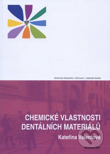 Kniha: Chemické vlastnosti dentálních materiálů (Kateřina Valentová). Univerzita Palackého v Olomouci, 2011 Kniha: Chemické vlastnosti dentálních materiálů (Kateřina Valentová). Univerzita Palackého v Olomouci, 2011