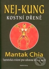 Kniha: Nej-kung kostní dřeně (Mantak Chia). Fontána, 2013 Kniha: Nej-kung kostní dřeně (Mantak Chia). Fontána, 2013