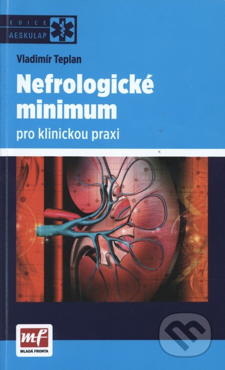 Kniha: Nefrologické minimum pro klinickou praxi (Vladimír Teplan). Mladá fronta, 2013 Kniha: Nefrologické minimum pro klinickou praxi (Vladimír Teplan). Mladá fronta, 2013